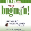 Ask the Bugman, Environmentally Safe Ways to Control Household Pests by Richard Fagerlund